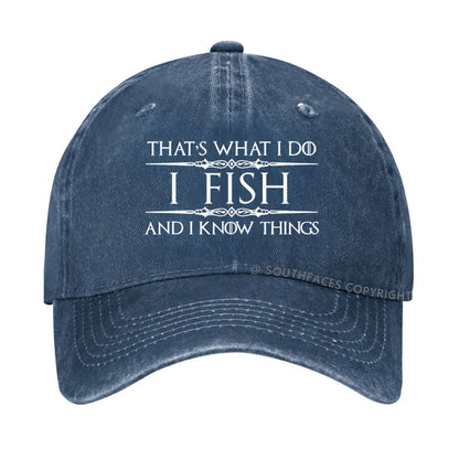 That's what I do I fish and I know things hat