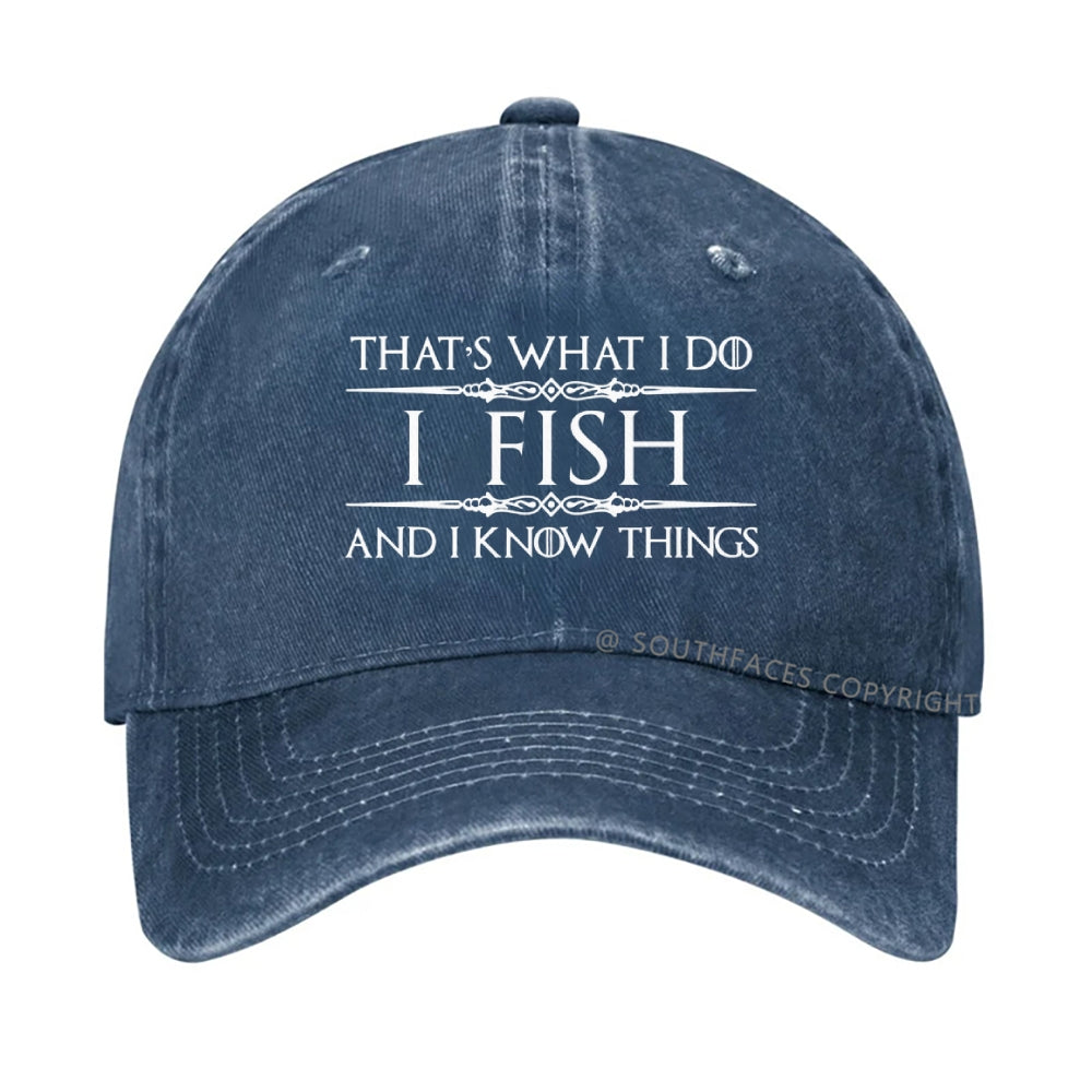 That's what I do I fish and I know things hat