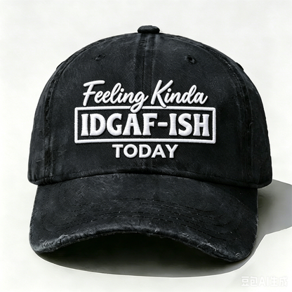 Embroidered  Feeling Kinda Idgaf-Ish Today  Hat