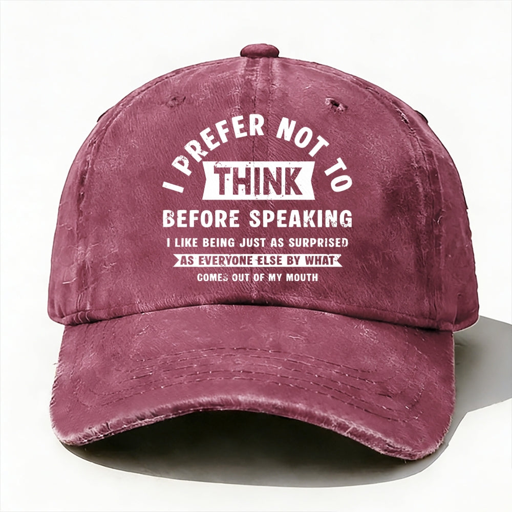 I Prefer Not To Think Before Speaking Baseball Cap