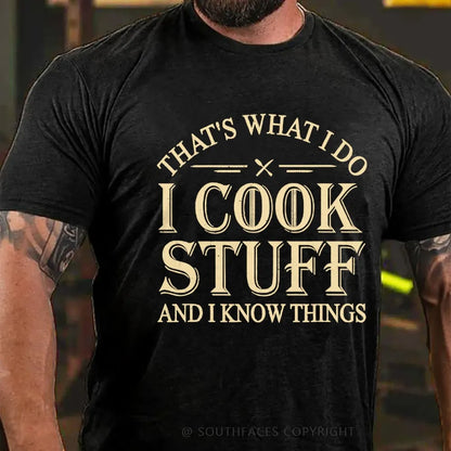 That's What I Do I Cook Stuff And I Know Things T-shirt
