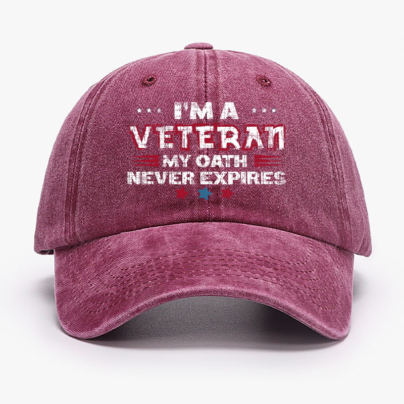 I¡®m A Veteran My Oath Never Expires Hat