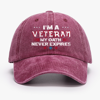 I¡®m A Veteran My Oath Never Expires Hat