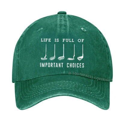 Life Is Full Of Important Choice Golf Player Hat