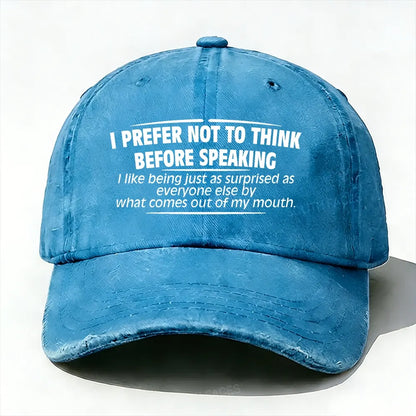 I Prefer Not To Think Before Speaking baseball cap