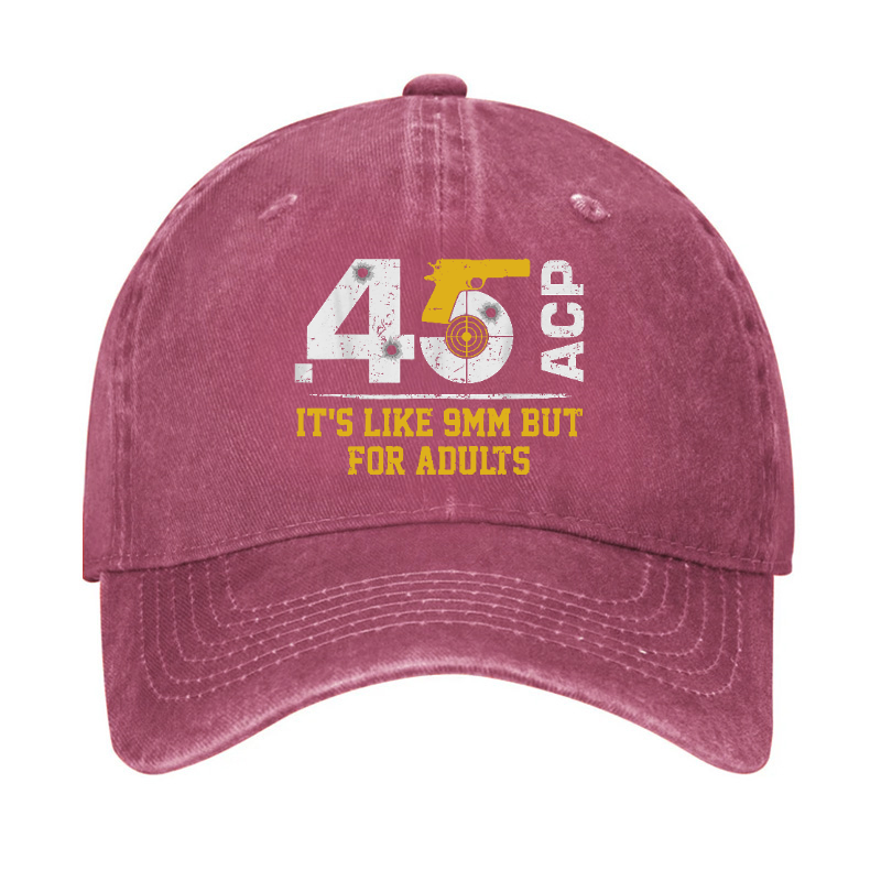 45 ACP It's Like 9mm But For Adults Hat