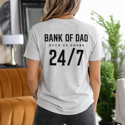 Bank of Dad Open 24 Hours 24 7 Gift Unisex T-shirt/Crewneck/Hoodie