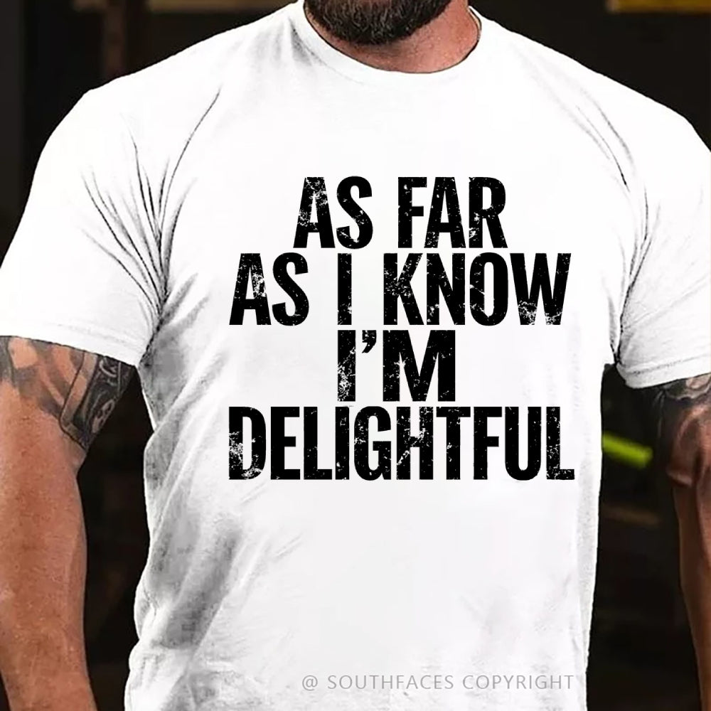 As Far As I Know I'm Delightful T-Shirt