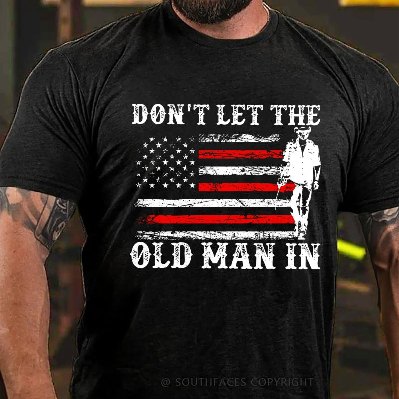 Don't Let The Old Man In T-Shirt