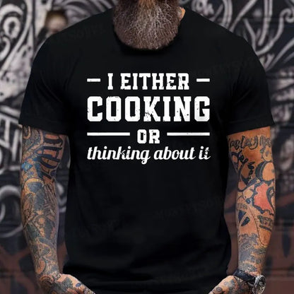 I Either Cooking Or Thinking About It T-shirts