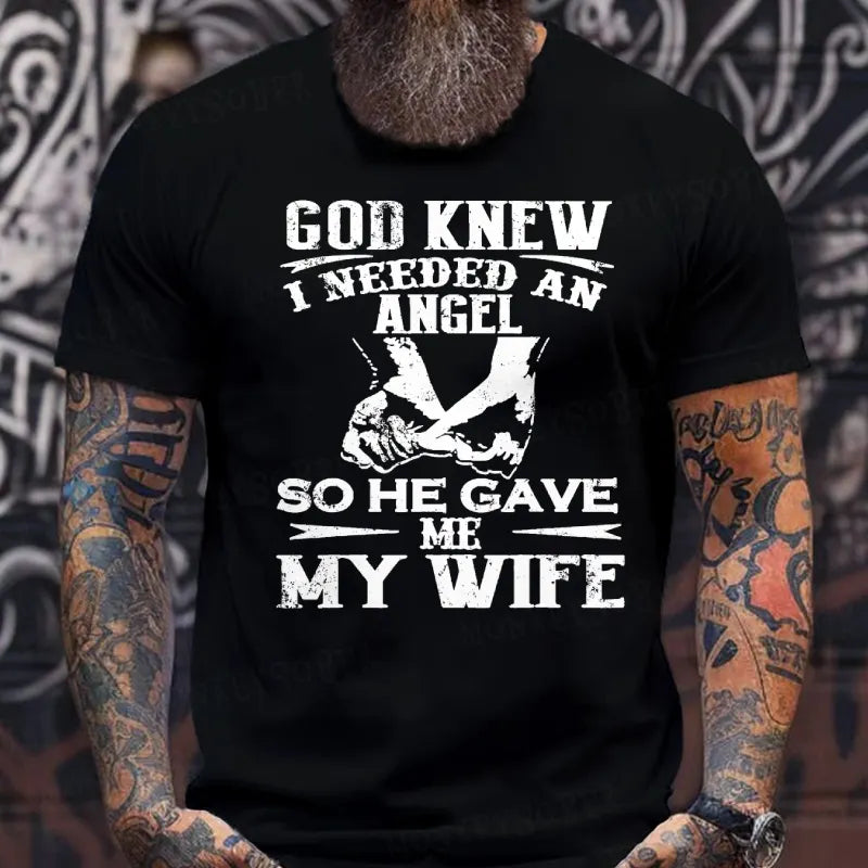 God Knew I Needed An Angel So He Gave Me My Wife T-Shirts