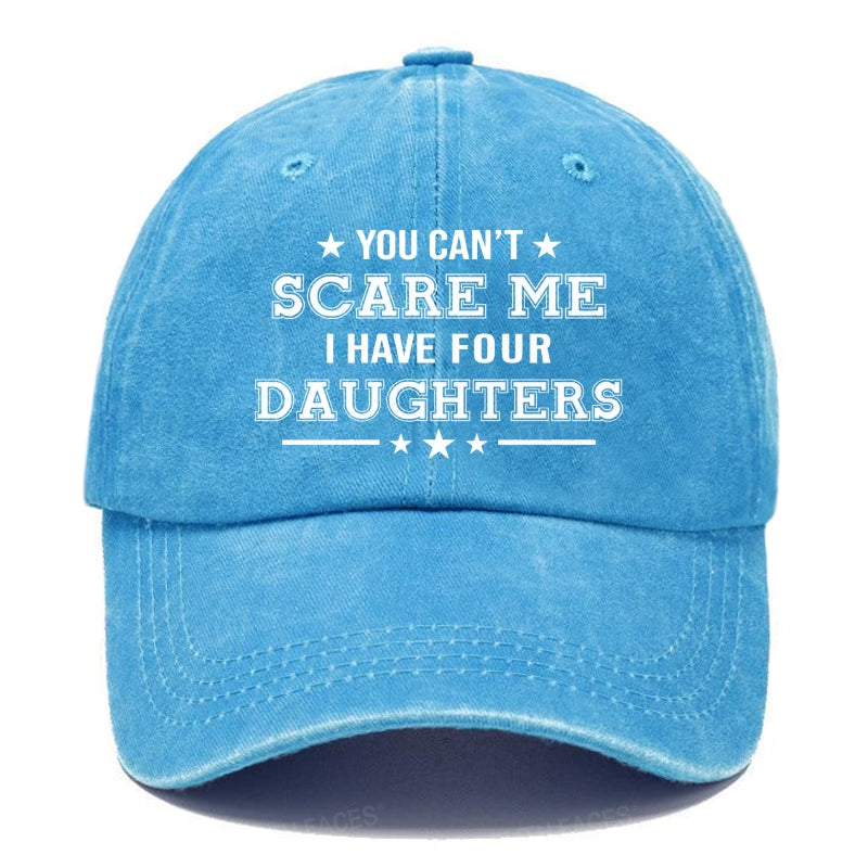 You Can't Scare Me I Have Four Daughters Hats