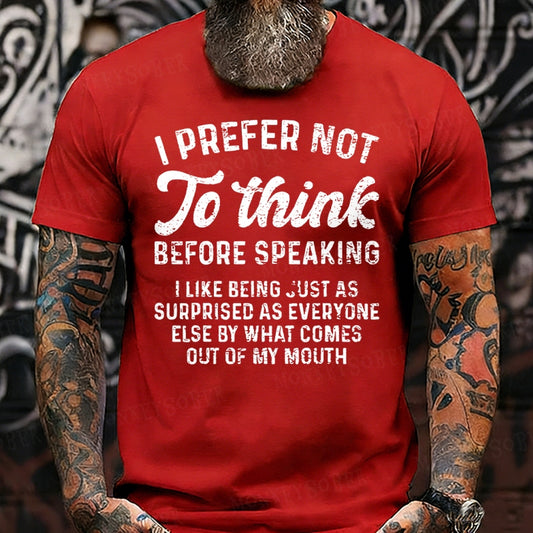 I Prefer Not To Think Before Speaking T-Shirts