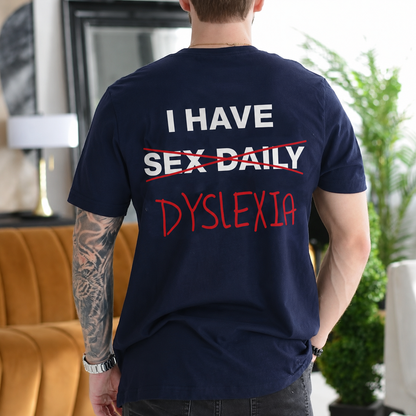 I Have Dyslexia Gift Unisex T-shirt/Crewneck/Hoodie