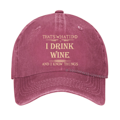 That's What I Do I Drink Wine And I Know Things Hat