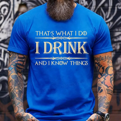 That's What I Do I Drink And I Know Things T-Shirts