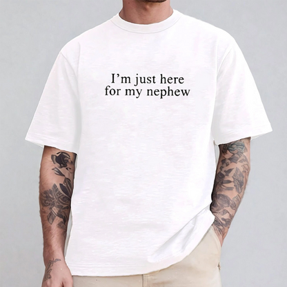 I'm Just Here For My Nephew Funny Aunt Unisex Shirts/Crewneck/Hoodie