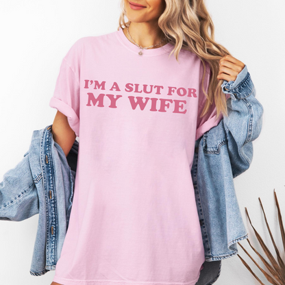 Im A Slut For My Wife Unisex T-shirt/Crewneck/Hoodie