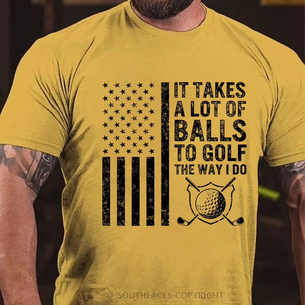 It Takes A Lot of Balls to Golf The Way I Do USA Flag T-Shirt