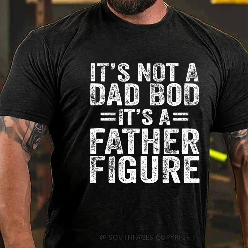 It's Not A Dad Bod It's A Father Figure Faher's Day Funny T-Shirt
