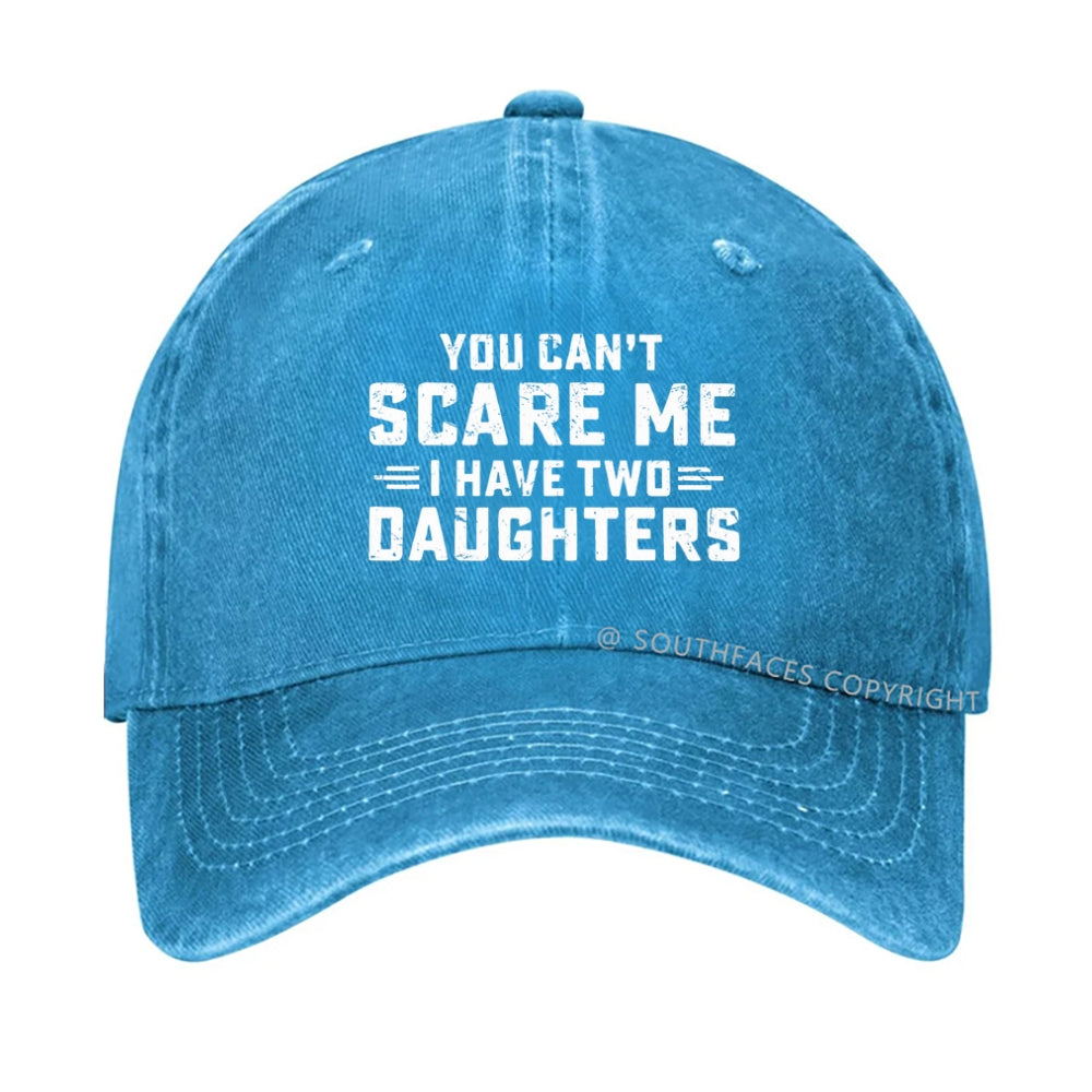 You Can't Scare Me I Have Two Daughters hat