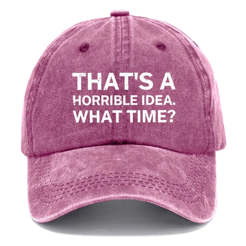 That's A Horrible Idea.What Time? Hats