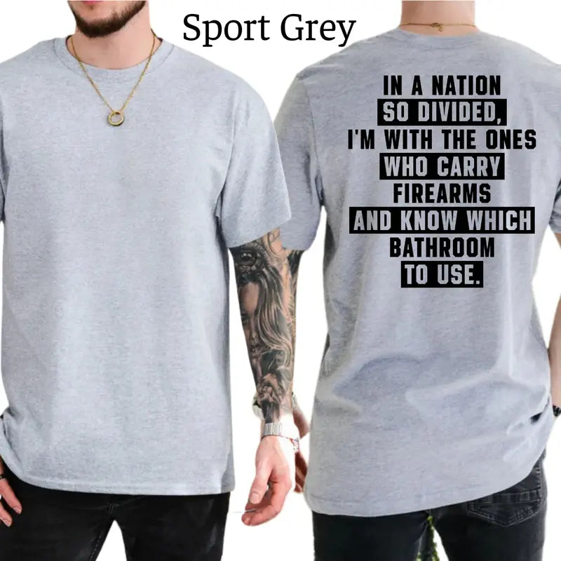 In A Nation So Divided I'm With The Ones Who Carry Firearms And Know Which Bathroom To Use T-Shirt, Patriot Mens Shirts Funny, Conservative Political Graphics Tee, Political Graphics Shirt, Men's Gifts, Casual Menswear, For Men