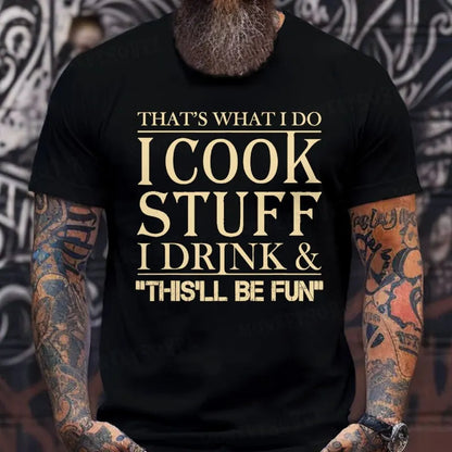 That's What I Do I Cook Stuff I Drink And That'll Be Fun Funny T-Shirts