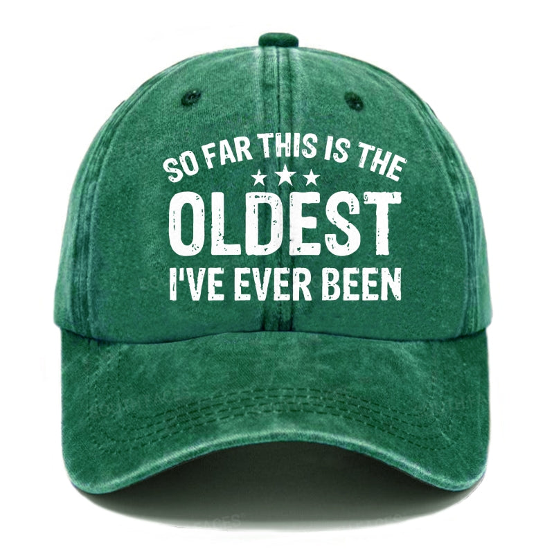 So Far This Is The Oldest I've Ever Been Hats