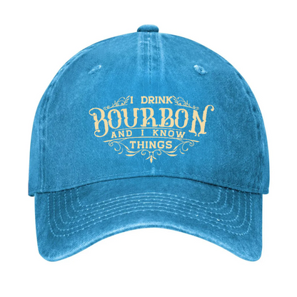 I Drink Bourbon And I Know Things Hat
