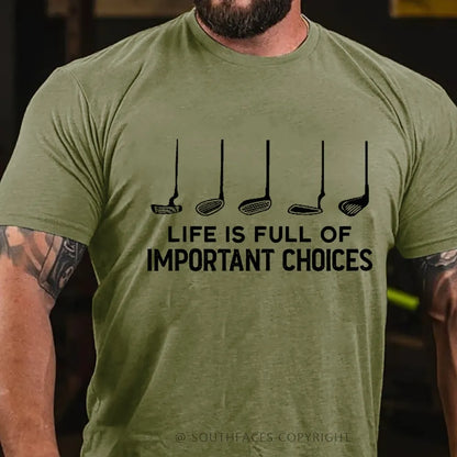 Life Is Full Of Important Choice Golf Player T-shirt