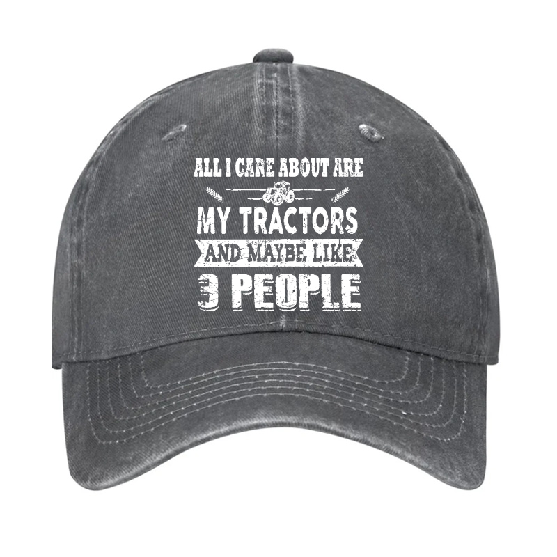 All I Care About Is My Tractor And Maybe Like 3 People Hat