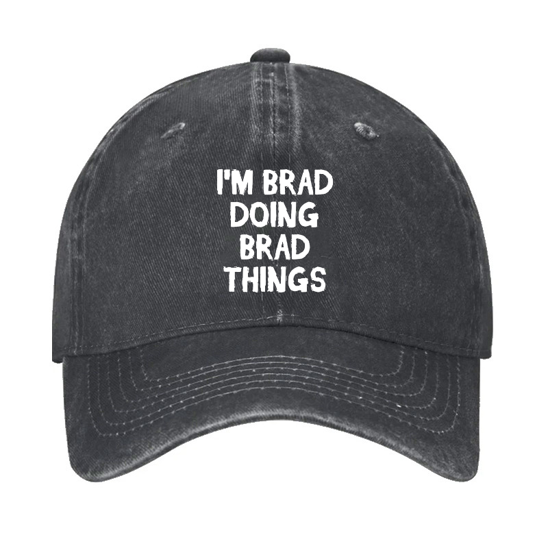 I'm Brad Doing Brad Things Hat