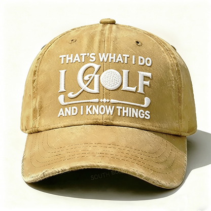 Embroidered ¡° That's What I Do I Golf And I Know Things ¡± Hat