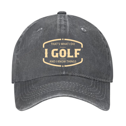 That's What I Do I Golf And I Know Things Hat