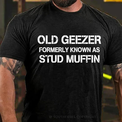 Men's Old Geezer Formerly Known As Stud Muffin T-Shirt