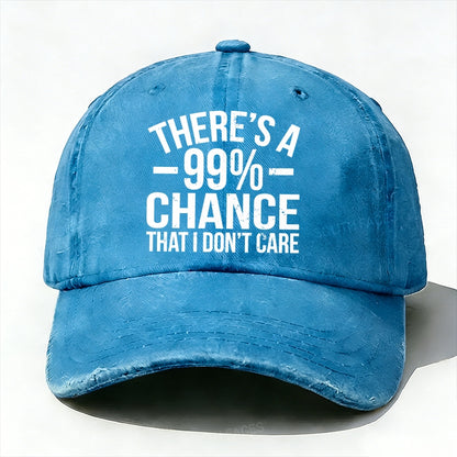 There's a 99% Chance That I Don't Care Baseball Hat