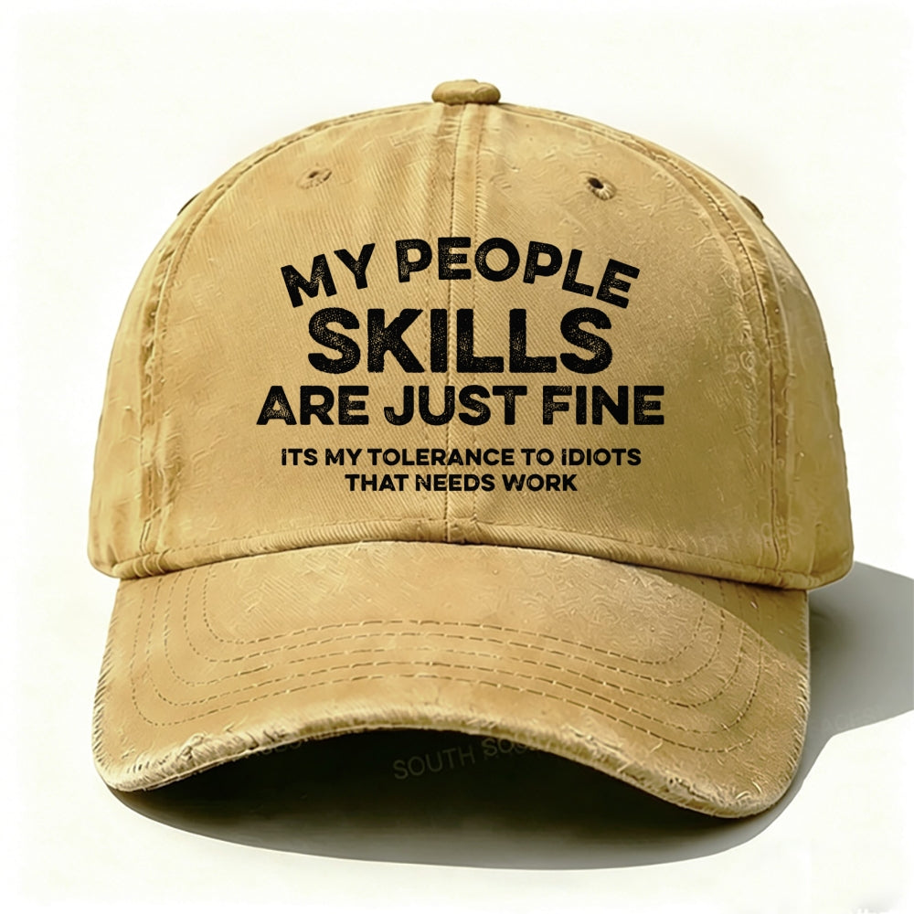 My People Skills Are Just Fine It's My Tolerance To Idiots That Needs Work baseball cap