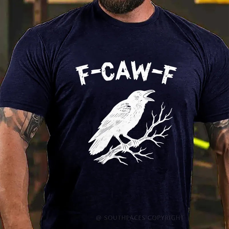 F-CAW-F Funny T-Shirt