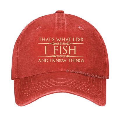 That's what I do I fish and I know things hat