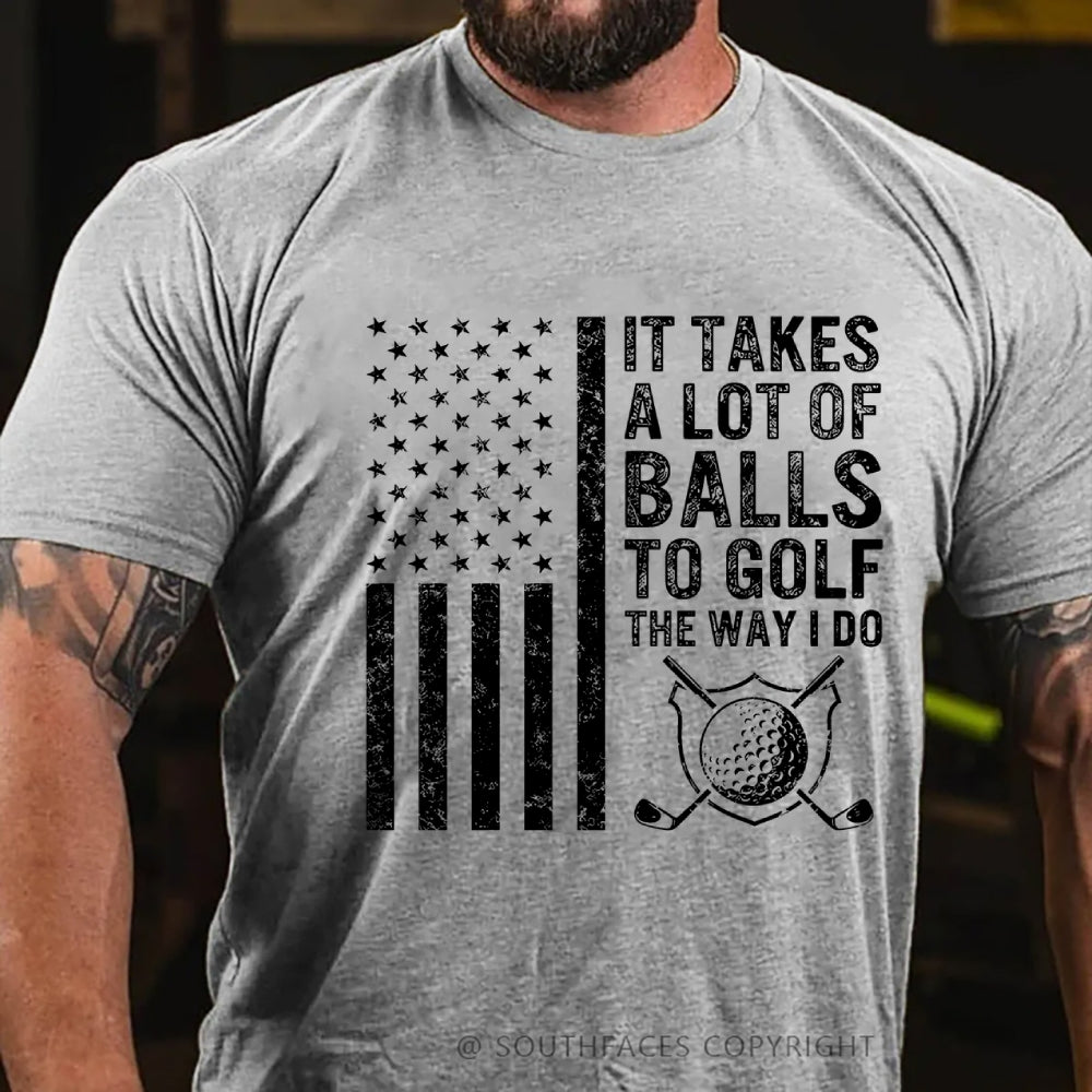 It Takes A Lot of Balls to Golf The Way I Do USA Flag T-Shirt