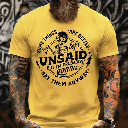 Some Things Are Better Left Unsaid But I'm Probably Going To Say Them Anyway T-Shirts