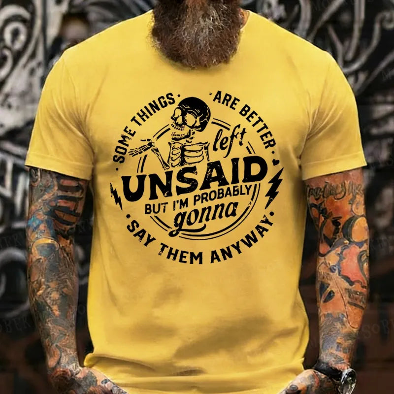 Some Things Are Better Left Unsaid But I'm Probably Going To Say Them Anyway T-Shirts