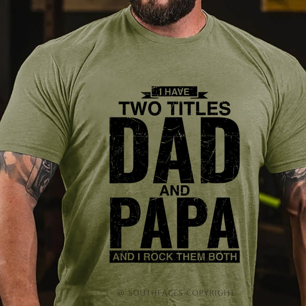 I Have Two Titles Dad And Papa I Rock Them Both T-Shirt