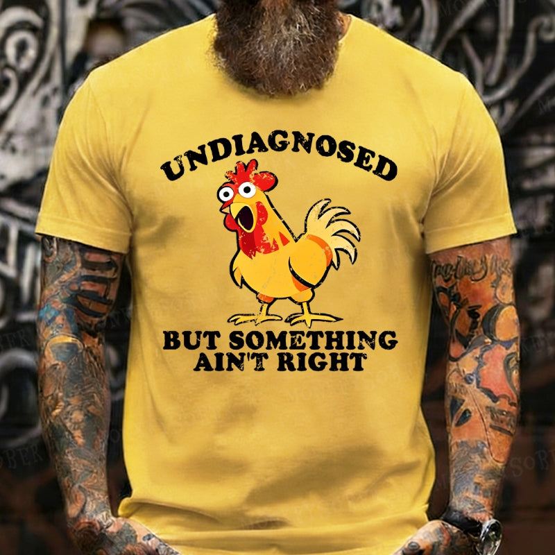 Undiagnosed But Something Ain't Right Funny T-Shirts