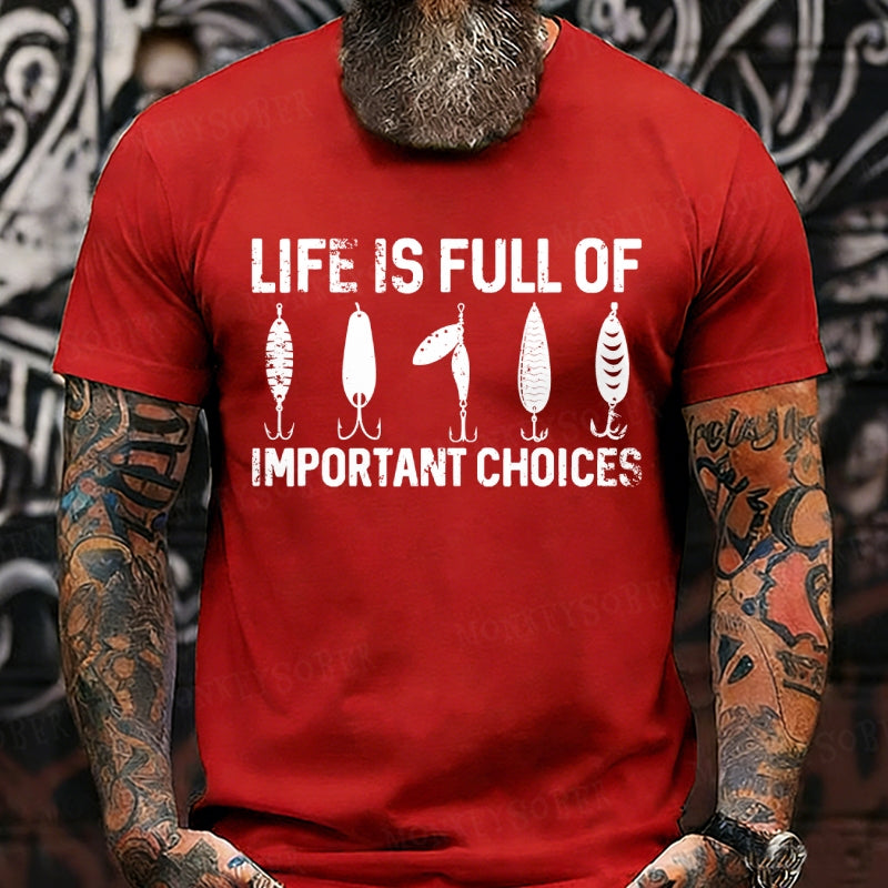 Life Is Full Of Important Choices Funny Fishing T-Shirts
