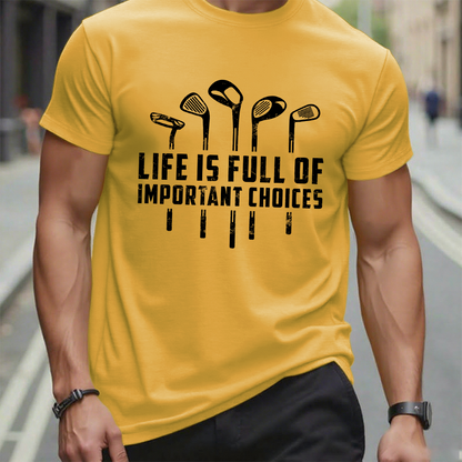 Life Is Full Of Important Choices T-Shirt