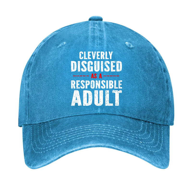 Cleverly Disguised As A Responsible Adult Hat