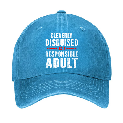 Cleverly Disguised As A Responsible Adult Hat