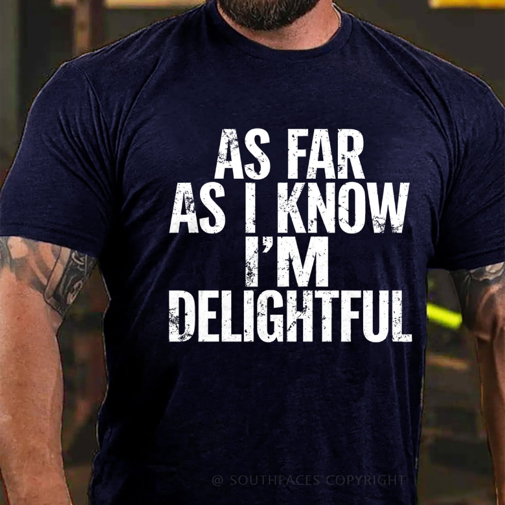 As Far As I Know I'm Delightful T-Shirt